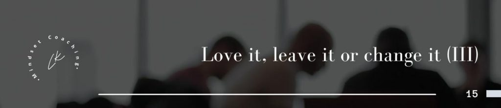 15 | Love it, leave it or change it (III)