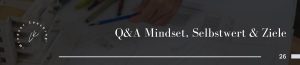 Q&A Mindset, Selbstwert & Ziele